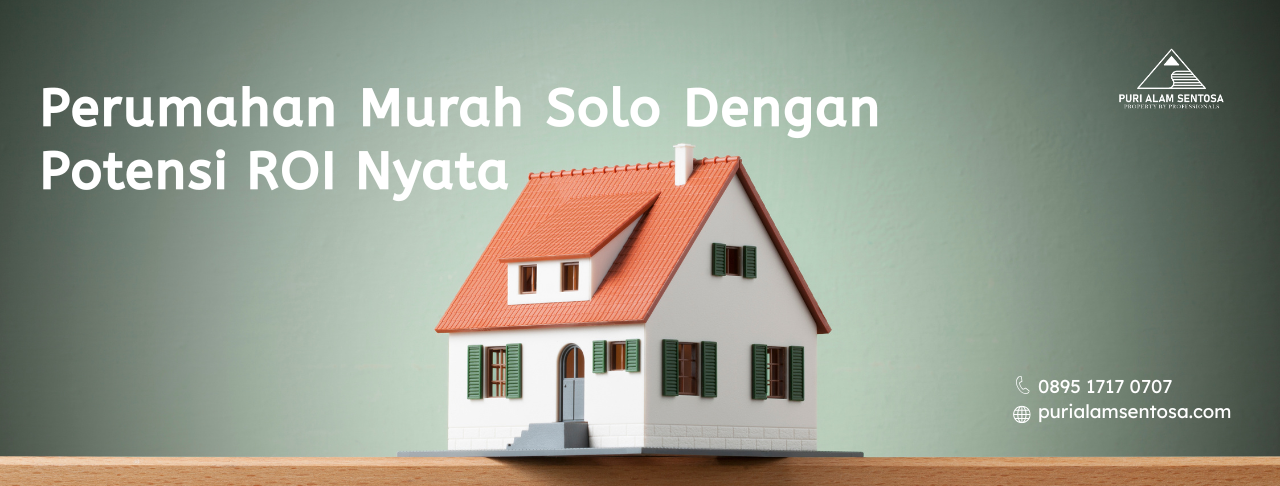 Perumahan Murah Solo Dengan Potensi ROI Nyata
