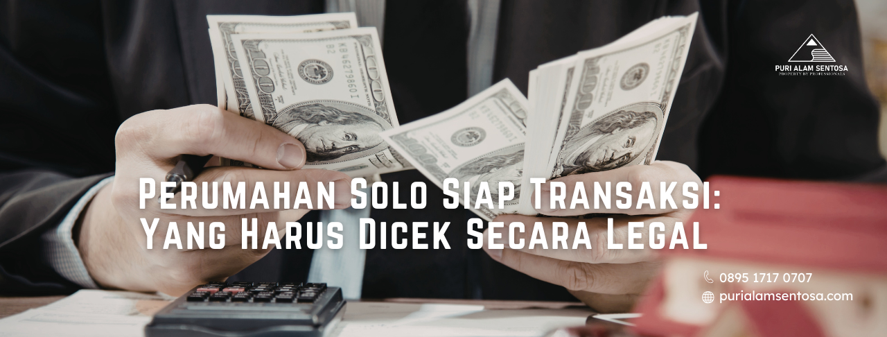 Perumahan Solo Siap Transaksi Yang Harus Dicek Secara Legal