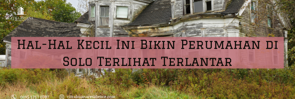 perumahan di solo terlantar