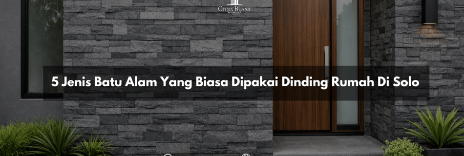 5 Jenis Batu Alam Yang Biasa Dipakai Dinding Rumah Di Solo
