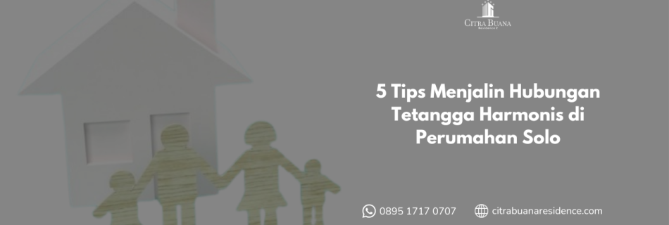5 Tips Menjalin Hubungan Tetangga Harmonis di Perumahan Solo