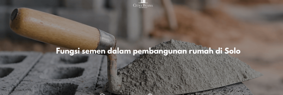 Fungsi semen dalam pembangunan rumah di Solo