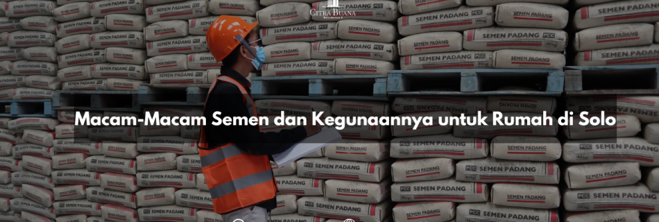 Macam-Macam Semen dan Kegunaannya untuk Rumah di Solo