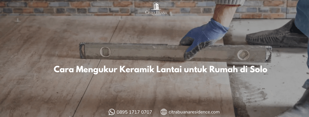 Cara Mengukur Keramik Lantai untuk Rumah di Solo