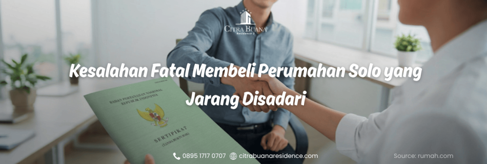 Kesalahan Fatal Membeli Perumahan Solo