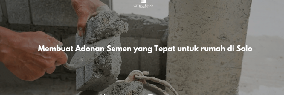 Membuat Adonan Semen yang Tepat untuk rumah di Solo