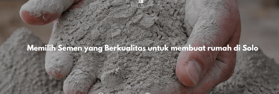 Memilih Semen yang Berkualitas untuk membuat rumah di Solo
