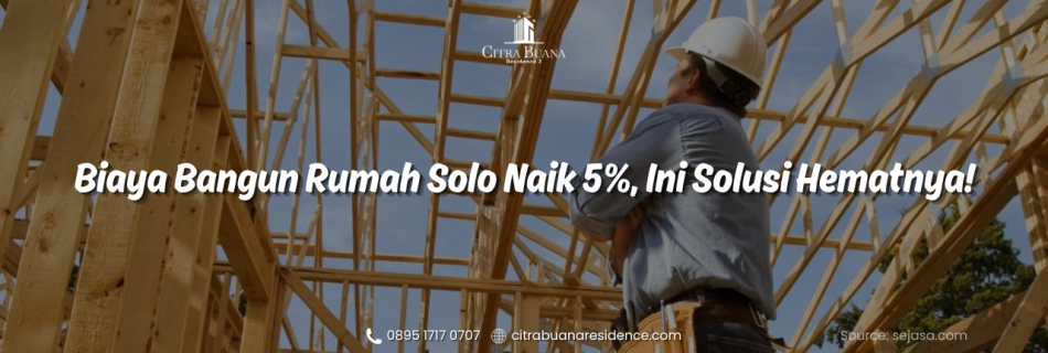 Biaya Bangun Rumah Solo Naik 5%