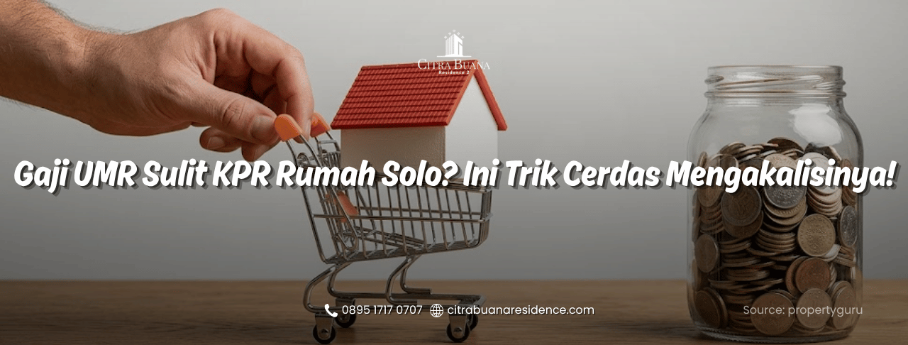 Gaji UMR Sulit KPR Rumah Solo