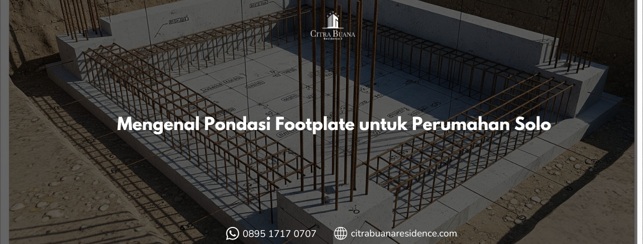 Mengenal Pondasi Footplate untuk Perumahan Solo