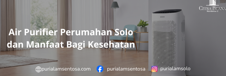 Air Purifier Perumahan Solo dan Manfaat Bagi Kesehatan