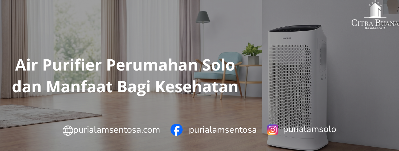 Air Purifier Perumahan Solo dan Manfaat Bagi Kesehatan