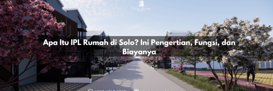Apa Itu IPL Rumah di Solo Ini Pengertian, Fungsi, dan Biayanya