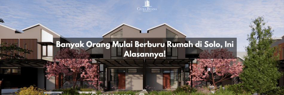 Banyak Orang Mulai Berburu Rumah di Solo, Ini Alasannya!