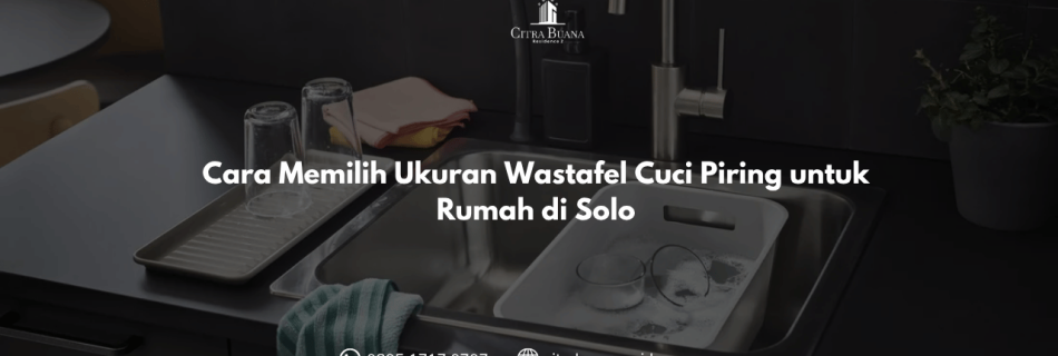 Cara Memilih Ukuran Wastafel Cuci Piring untuk Rumah di Solo