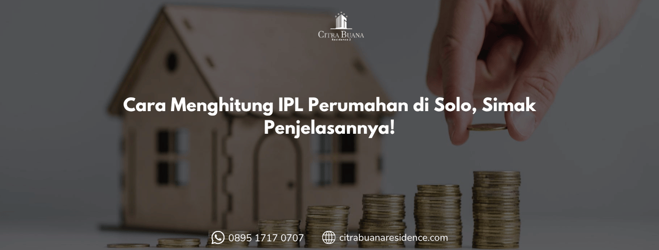 Cara Menghitung IPL Perumahan di Solo, Simak Penjelasannya!