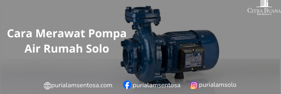 Cara Merawat Pompa Air Rumah Solo