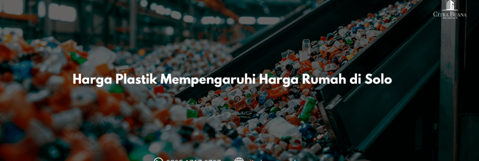 Harga Plastik Mempengaruhi Harga Rumah di Solo