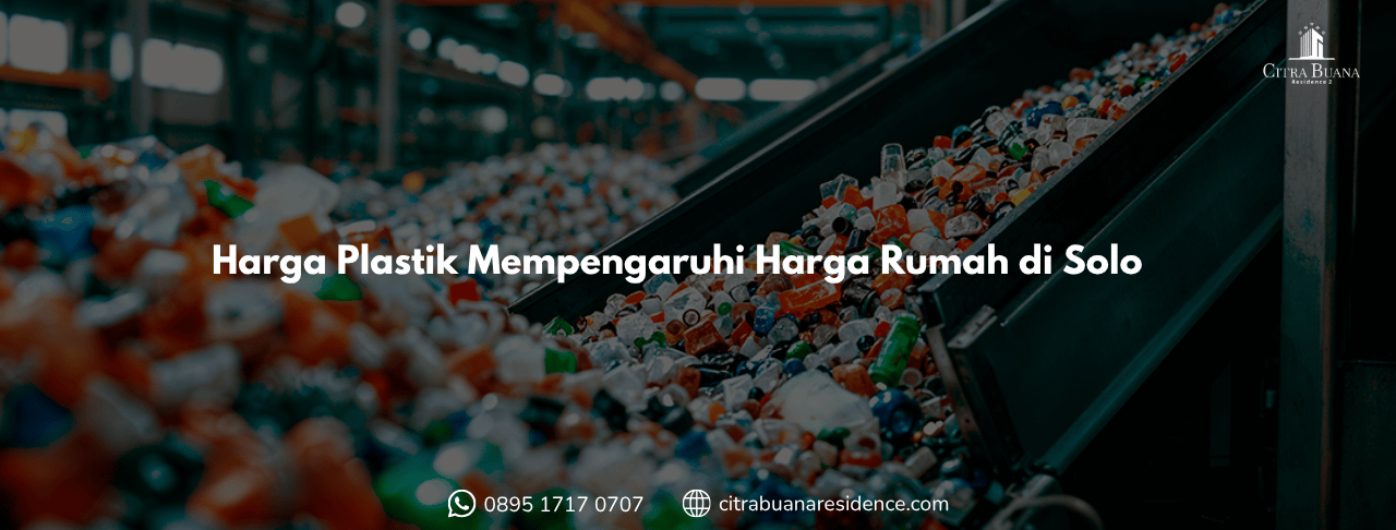 Harga Plastik Mempengaruhi Harga Rumah di Solo