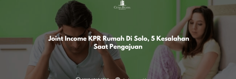 Joint Income KPR Rumah Di Solo, 5 Kesalahan Saat Pengajuan