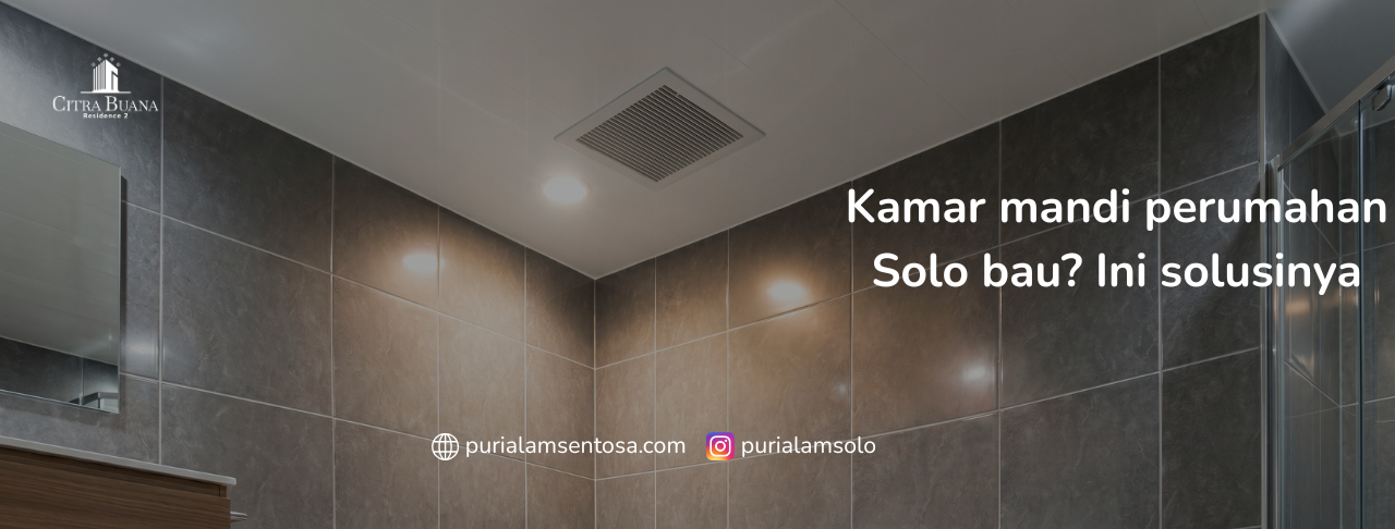 Kamar mandi perumahan Solo bau Ini solusinya