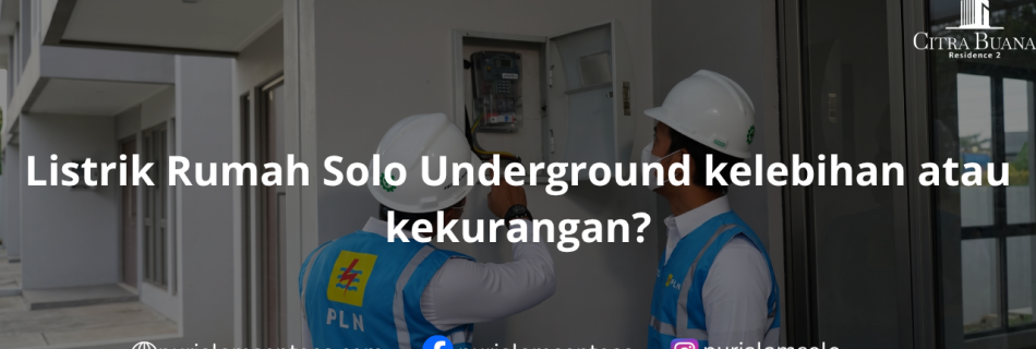 Listrik Rumah Solo Underground kelebihan atau kekurangan?