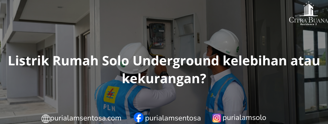 Listrik Rumah Solo Underground kelebihan atau kekurangan?