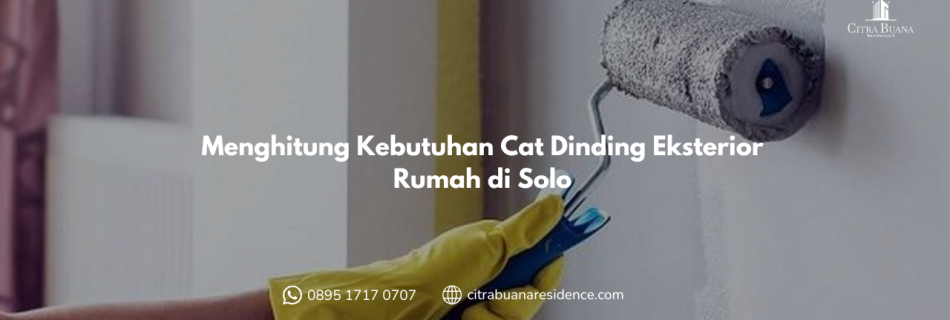 Menghitung Kebutuhan Cat Dinding Eksterior Rumah di Solo