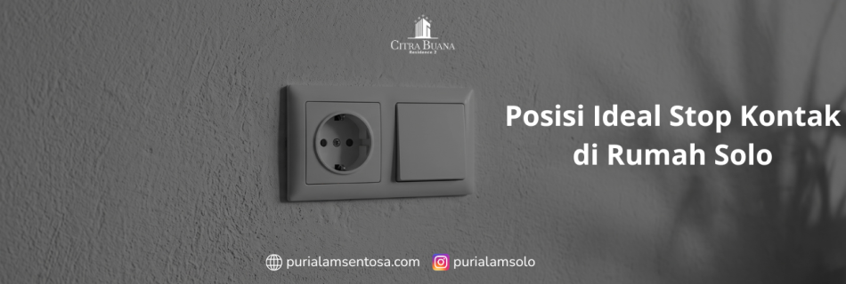 Posisi Ideal Stop Kontak di Rumah Solo