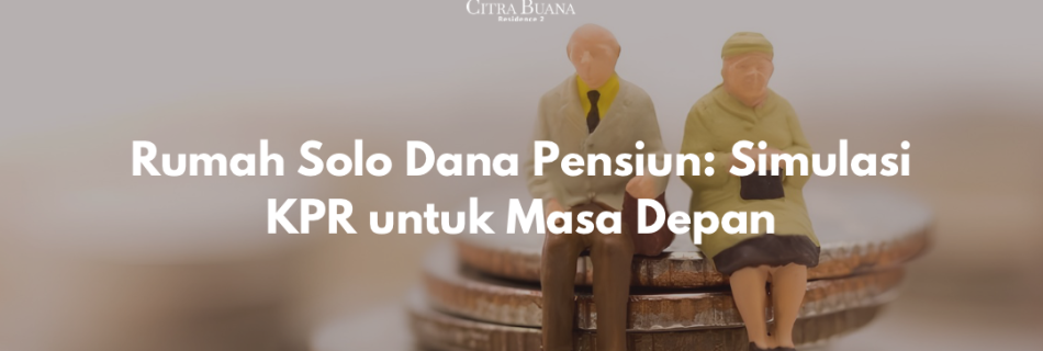 rumah solo dana pensiun