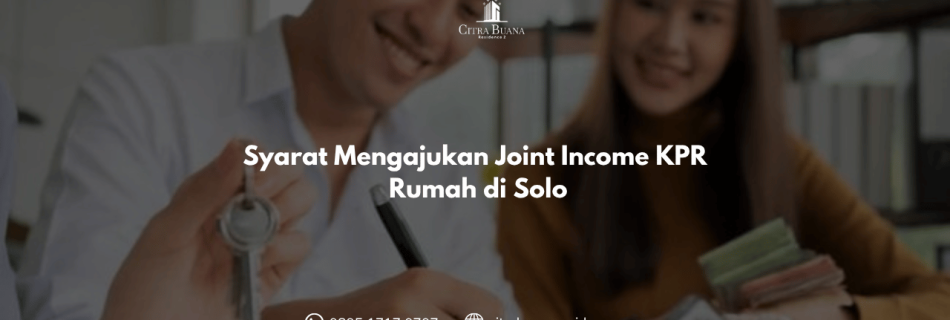 Syarat Mengajukan Joint Income KPR Rumah di Solo