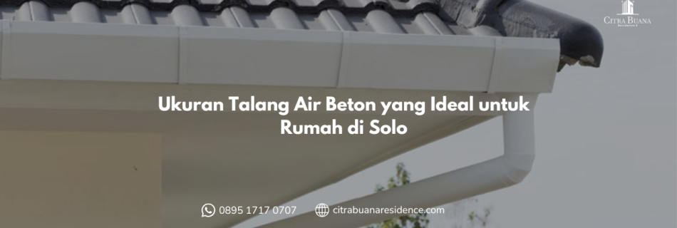Ukuran Talang Air Beton yang Ideal untuk Rumah di Solo
