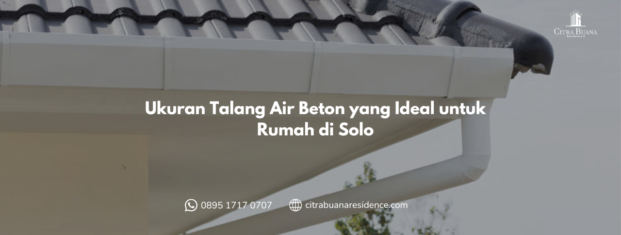 Ukuran Talang Air Beton yang Ideal untuk Rumah di Solo