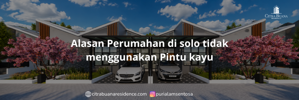 Alasan Perumahan di solo tidak menggunakan Pintu kayu