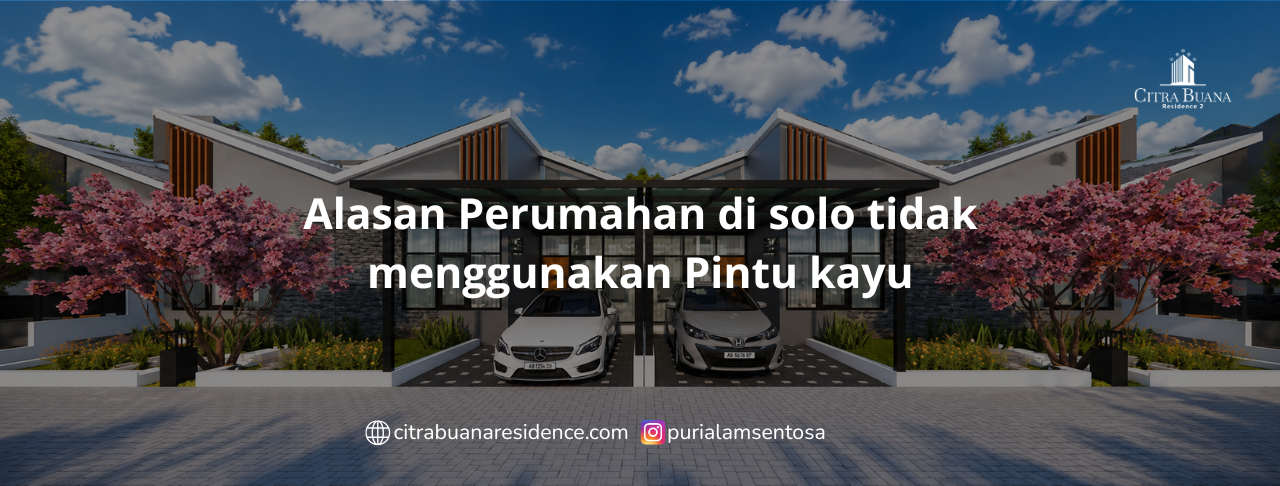 Alasan Perumahan di solo tidak menggunakan Pintu kayu