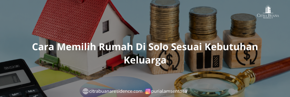 Cara Memilih Rumah Di Solo Sesuai Kebutuhan Keluarga