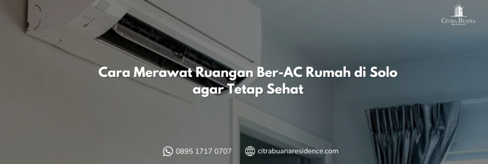 Cara Merawat Ruangan Ber-AC Rumah di Solo agar Tetap Sehat