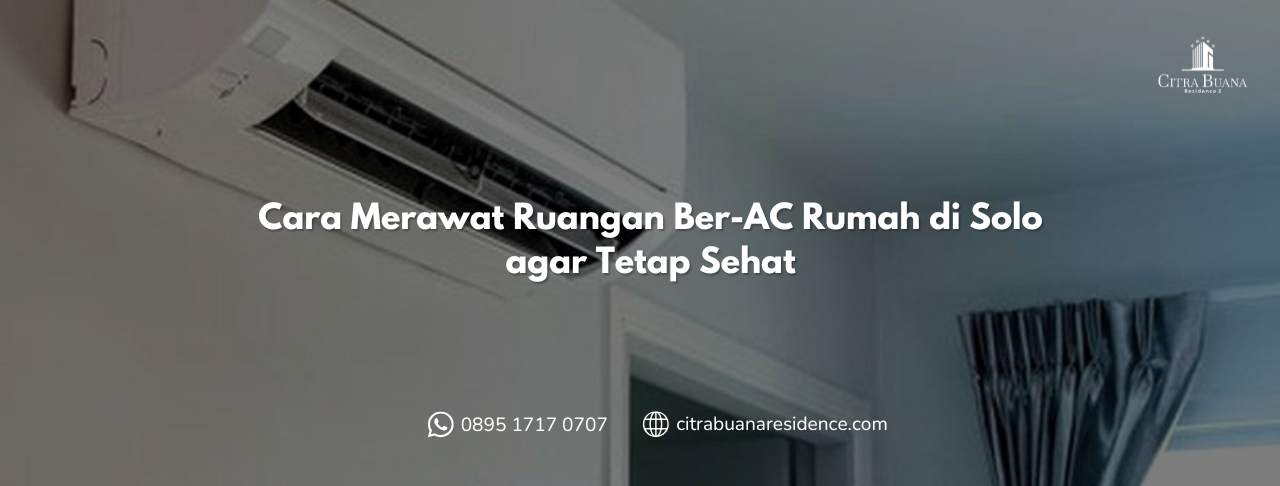 Cara Merawat Ruangan Ber-AC Rumah di Solo agar Tetap Sehat