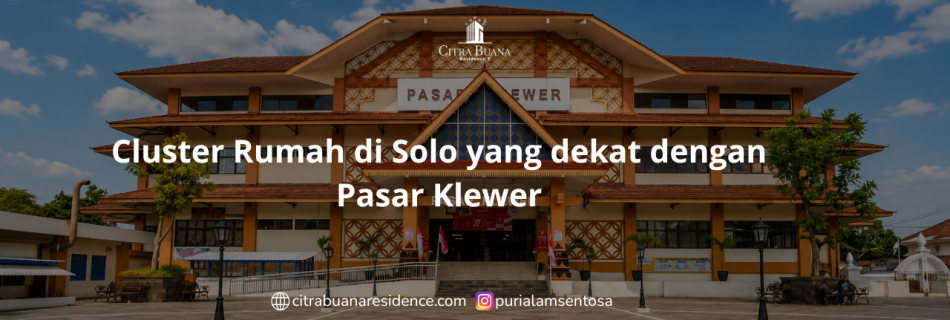 Cluster Rumah di Solo yang dekat dengan Pasar Klewer
