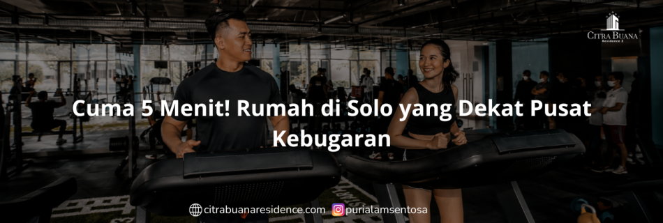 Cuma 5 Menit! Rumah di Solo yang Dekat Pusat Kebugaran