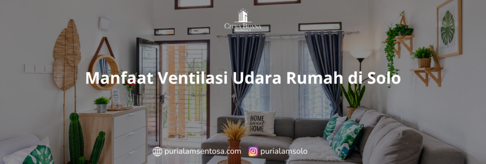 Manfaat Ventilasi Udara Rumah di Solo
