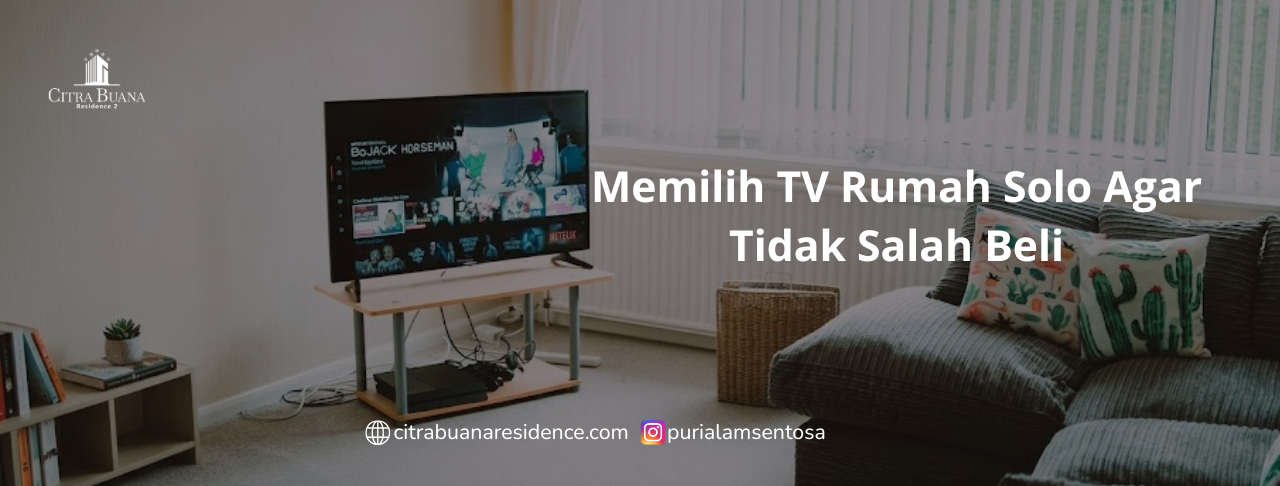 Memilih TV Rumah Solo Agar Tidak Salah Beli