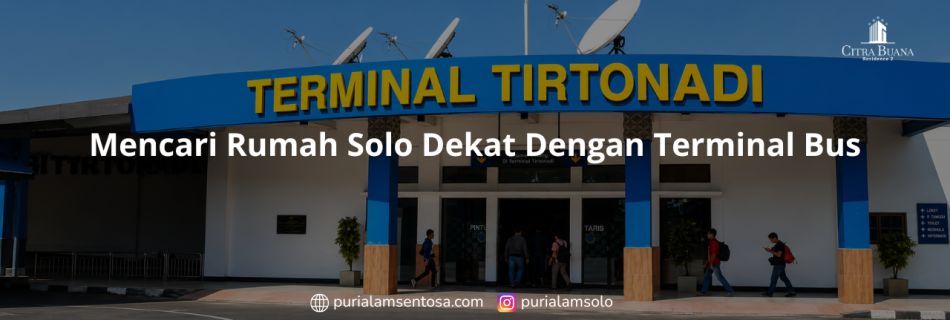 Mencari Rumah Solo Dekat Dengan Terminal Bus