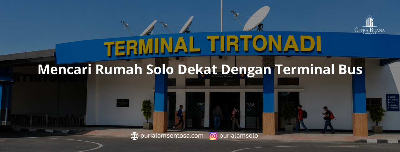 Mencari Rumah Solo Dekat Dengan Terminal Bus