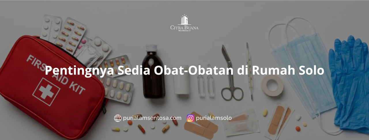 Pentingnya Sedia Obat-Obatan di Rumah Solo