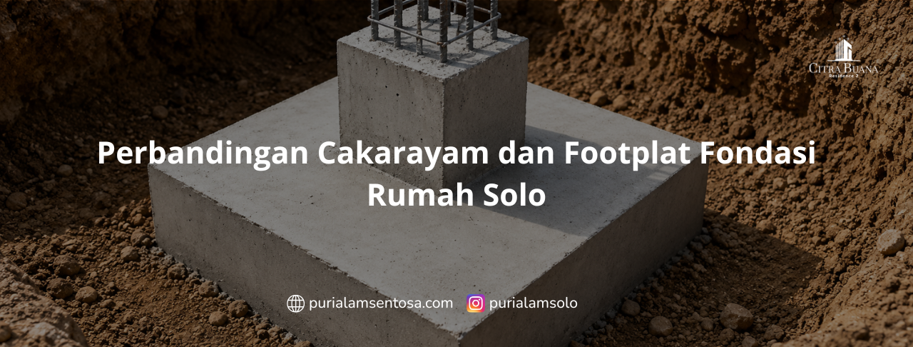 Perbandingan Cakarayam dan Footplat Fondasi Rumah Solo