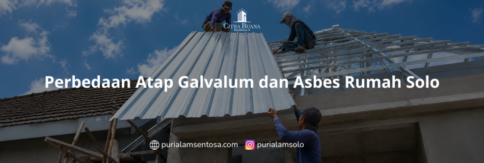 Perbedaan Atap Galvalum dan Asbes Rumah Solo