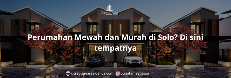 Perumahan Mewah dan Murah di Solo? Di sini tempatnya