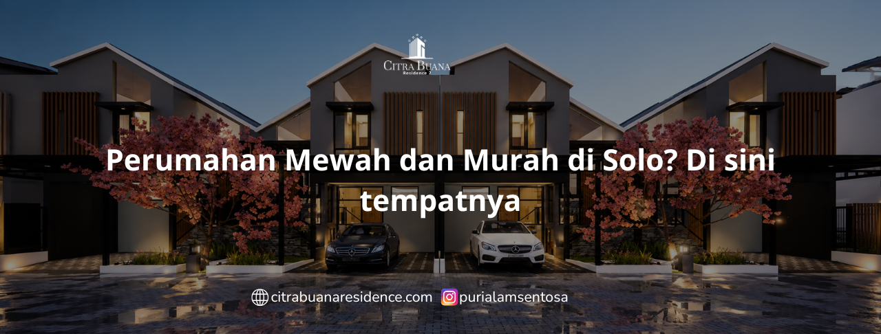 Perumahan Mewah dan Murah di Solo? Di sini tempatnya