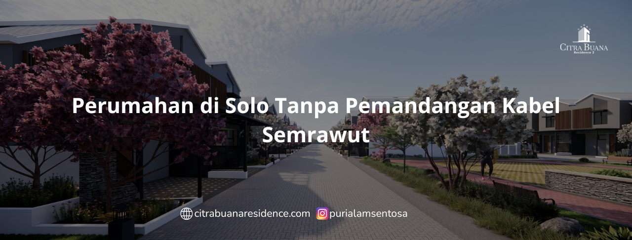 Perumahan di Solo Tanpa Pemandangan Kabel Semrawut